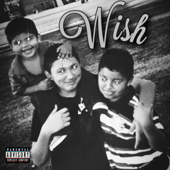 WISH- CHUBS DA PLUG