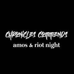 Chronicles Commends : Amos & Riot Night (UK)