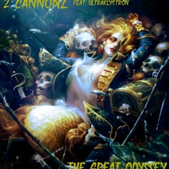 2 Cannonz [SirenSeraph, PSX] - The Great Odyssey (feat. Ultraklystron)