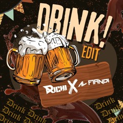 Drink! (Richi & AL Fiandi Edit)