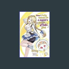 [R.E.A.D P.D.F] 📖 How I Fully Caked Up a Baker's Dozen of Cute Girls, Vol. 1 [PDF, mobi, ePub]