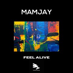 Mamjay - Feel Alive (Original Mix)