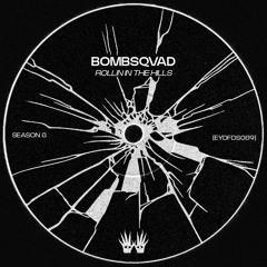 Free DL | BOMBSQVAD - Rollin In The Hills [EYDFDS089]