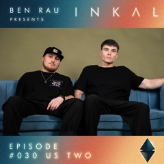 Ben Rau Presents INKAL Episode 030 Us Two