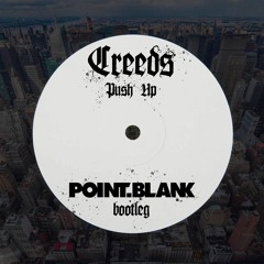 Creeds - Push Up (Point.Blank Bootleg)