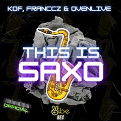 KOF, Franccz & Ovenlive - This Is Saxo