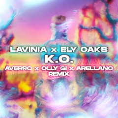 KO - Ely Oaks, LAVINIA (AVERRO, Olly Gi & Arellano Techno Remix)