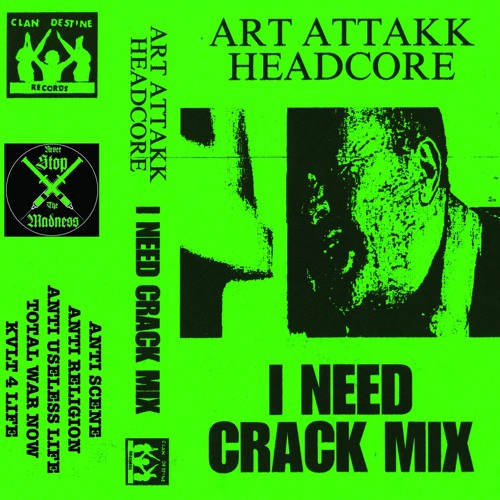 ART ATTAKK HEADCORE - I NEED CRACK MIXXX