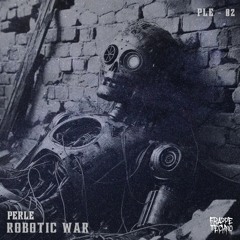 PERLE - ROBOTIC WAR / [𝐅𝐑𝐄𝐄 𝐃𝐋]