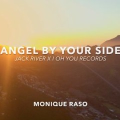 Angel By Your Side- Monique Raso   (Jack River X I OH YOU RECORDS)