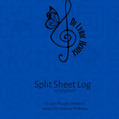 [Get] PDF ✔️ Split Sheet & Song Book: Di Lyric House Collection by  Leontre Williams