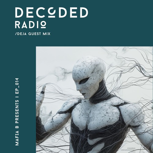 Decoded Radio Episode 014 - DEJA Guest Mix