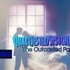 SKORCH ft. QuartJester75PsycHO  - The Outcasted (Ex's Suck)