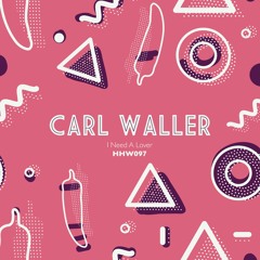 Carl Waller - I Need A Lover (Extended Mix)