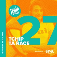 #27 - Tchip ta race