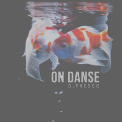 D.Fresco - On Danse (Original Mix)