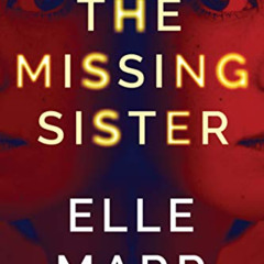[Free] EPUB 📮 The Missing Sister by  Elle Marr [PDF EBOOK EPUB KINDLE]