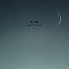 SEVN - Dawn & Dusk (toulouse013)