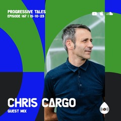 167 Guest Mix I Progressive Tales with Chris Cargo