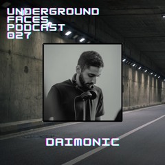 Daimonic - Underground Faces Podcast #027