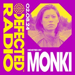 Defected Radio Show Hosted by Monki 02.08.24
