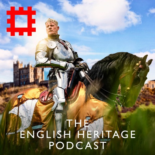 Episode 114 - A knight’s tale: The real-life English Heritage knights