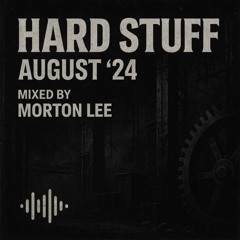 HARD STUFF AUGUST '24 - MORTON  LEE