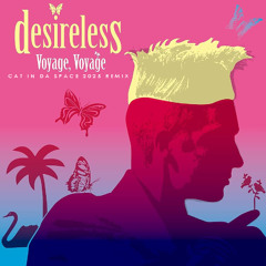 Desireless - Voyage Voyage (Cat In Da Space 2025 Edit)