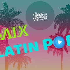 Mix Latin Pop By Roberto Aguinaga