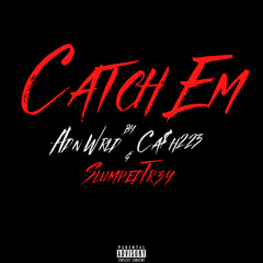 Catch Em (with. Ca$h223, SlumpedTr3y)