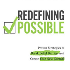 download EBOOK 💜 Redefining Possible: Proven Strategies to Break Belief Barriers and