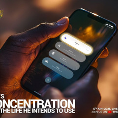 God's Concentration for the Life He Intends To Use - 05.04.2025