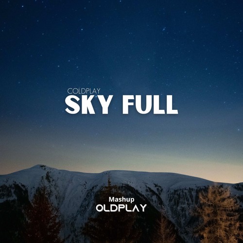 OldPlay (Mashup) ColdPlay - Sky Full (FullDownload link)