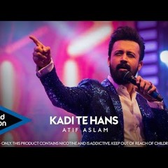 Atif Aslam   Kadi Te Hans 2020
