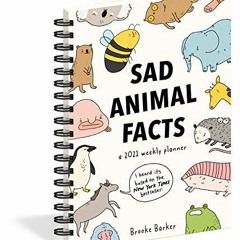 [DOWNLOAD] PDF 💛 Sad Animal Facts Weekly Planner 2021 by  Brooke Barker &  Workman C