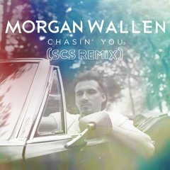 Morgan Wallen - Chasin' You (SCS Remix)