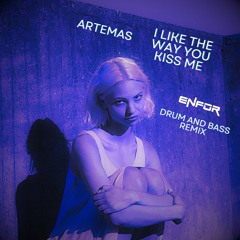Artemas - I Like The Way You Kiss Me (ENFOR & Psychopath Remix) DRUM AND BASS - PSYTRANCE