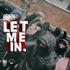86INK - LET ME IN