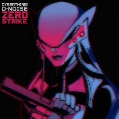 Cyberthing! & D-Noise - Zero Strike