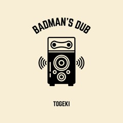 Togeki - "Badman's Dub"