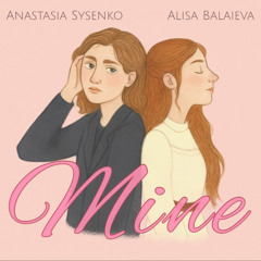 Mine ( ft Alisa Balaieva)
