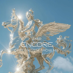 Amir x Offer Nissim - Encore (Show Mix)
