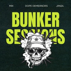 Dope Demeanors - Bunker Sessions Jan 24 Edition