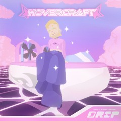 INCOMING : HOVR feat. Sunni - Drip #Hovercraft