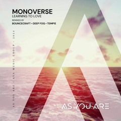 Monoverse - Learning To Love Remixed incl. BounceCraft, Deep Fog, TEMP!E Remixes [As You Are]