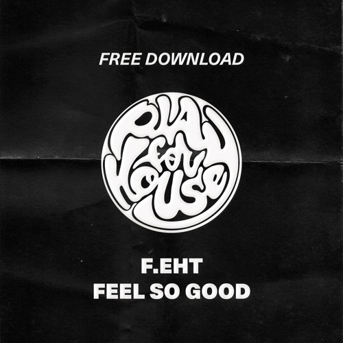 F.eht - Feel So Good [FREE DOWNLOAD]