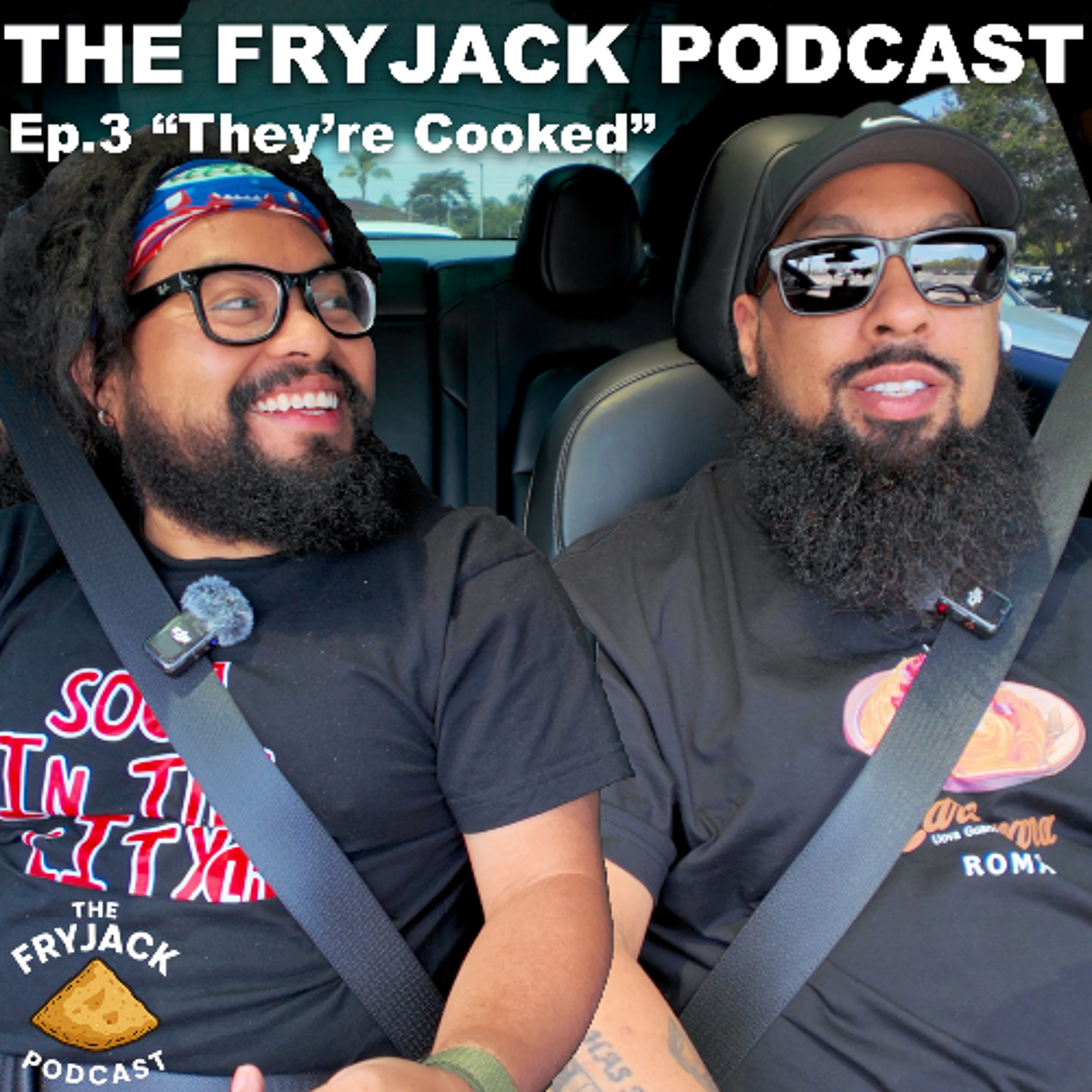 The Fryjack Podcast | EP03 - "They're Cooked" episode artwork