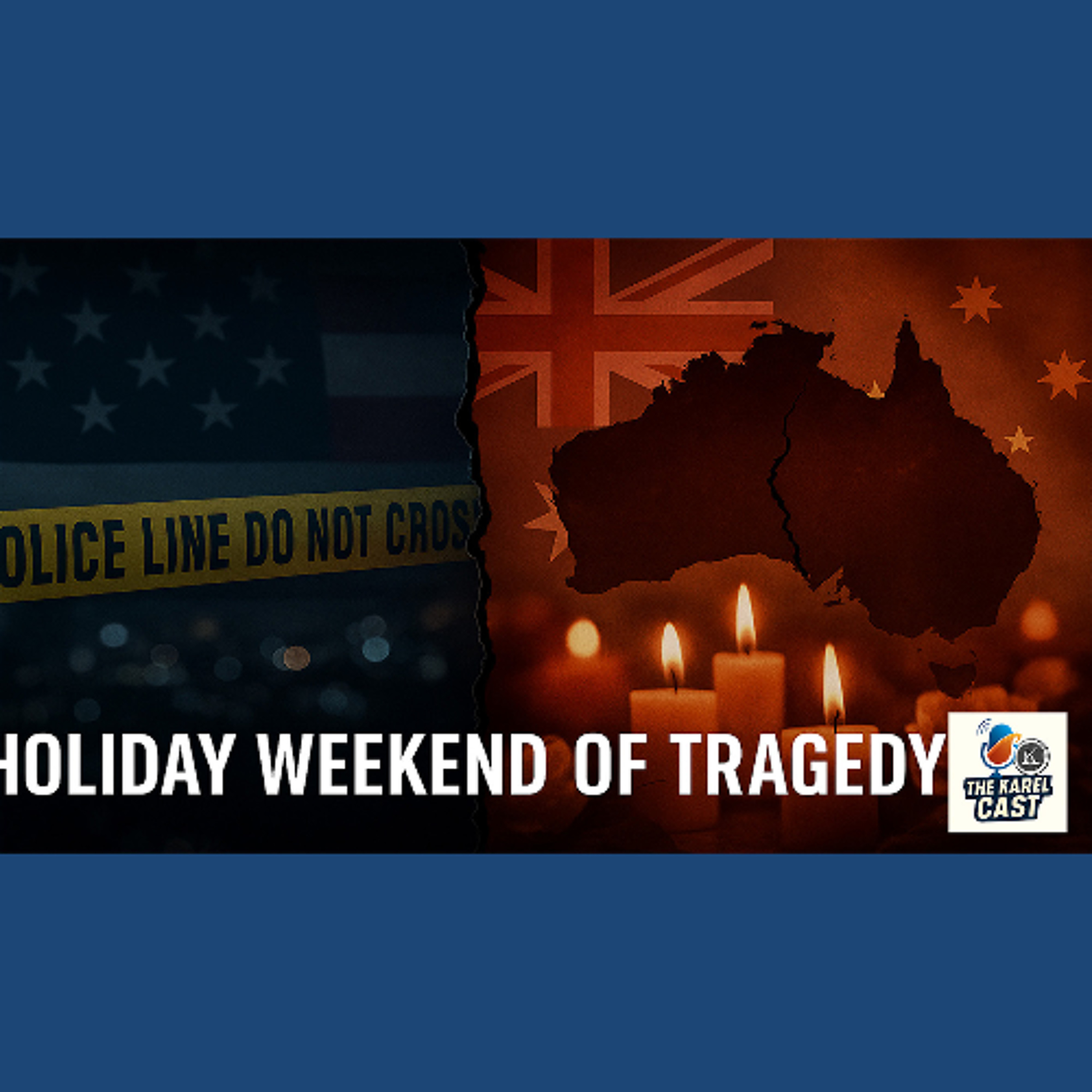 A Holiday Weekend of Tragedy, Violence, and How We Keep Going | Karel Cast 25-170