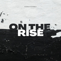 DarKYYComet - On The Rise