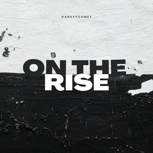 DarKYYComet - On The Rise